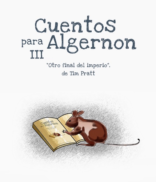 Otro final del imperio, de Tim Pratt (Cuentos para Algernon, 2012)